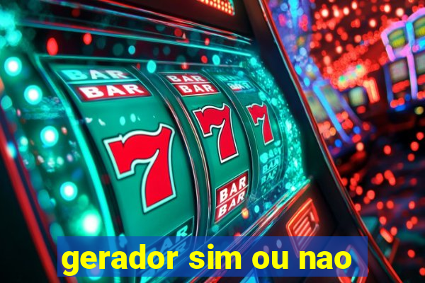 gerador sim ou nao